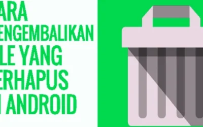 Cara Mengembalikan File Foto dan Data Penting Terhapus di Android dengan Cepat dan Mudah Tanpa ROOT Terbaru