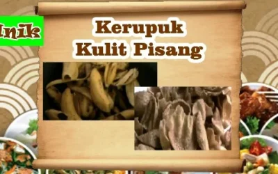 Kerupuk Kulit Pisang Yang Menyimpan Sejuta Manfaat