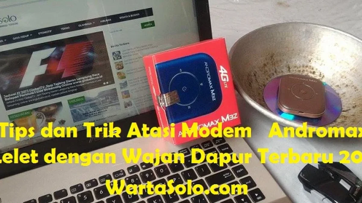 Tips dan Trik Atasi Modem Andromax dengan Wajan Dapur Terbaru 2017 saat Lelet Lemot Kurang Sinyal