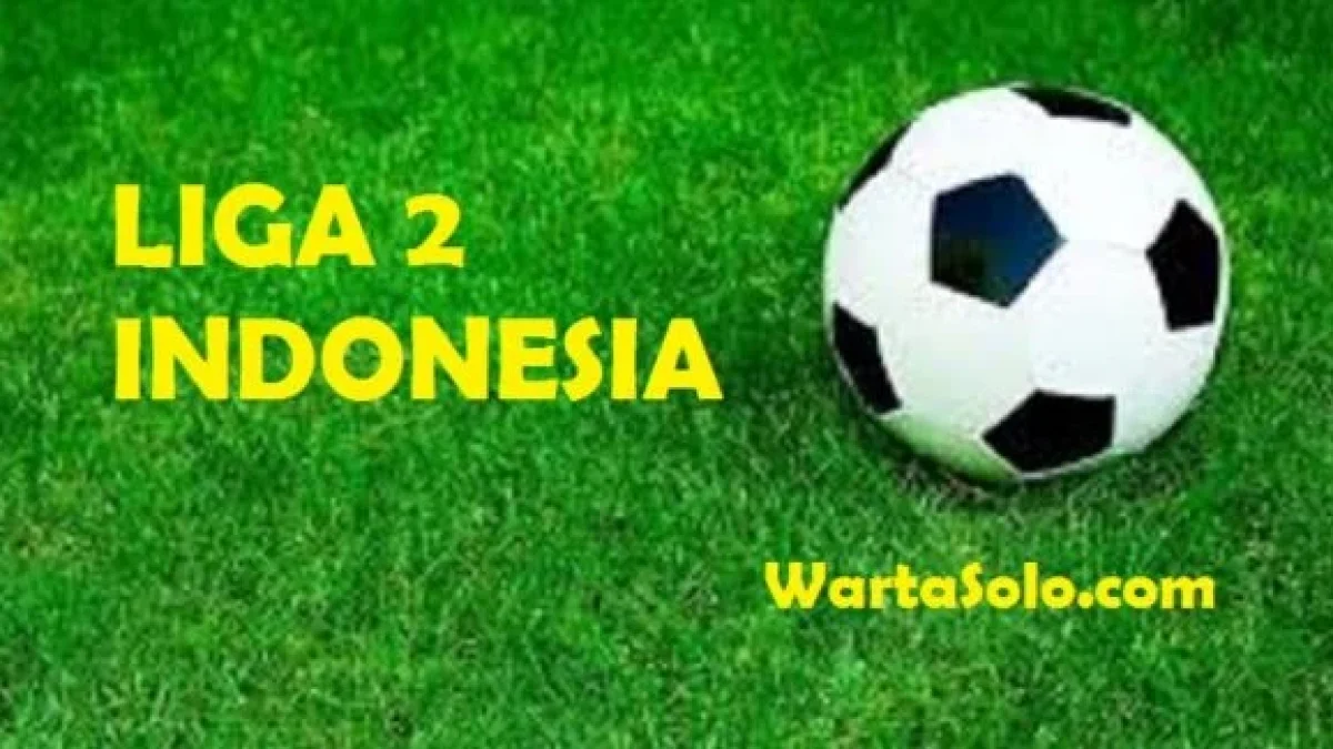 JADWAL LIGA 2 INDONESIA 2017 GROUP 2: Update Hasil Lengkap, Berita Terbaru, dan Klasemen