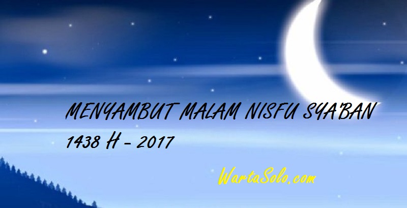 MALAM NISFU SYABAN 2017 Menyambut Hari Penting Mei 1438H