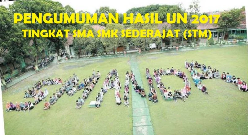 PENGUMUMAN HASIL UN SMA SMK 2017 (2 Mei): Informasi Online Dari Sumber Resmi