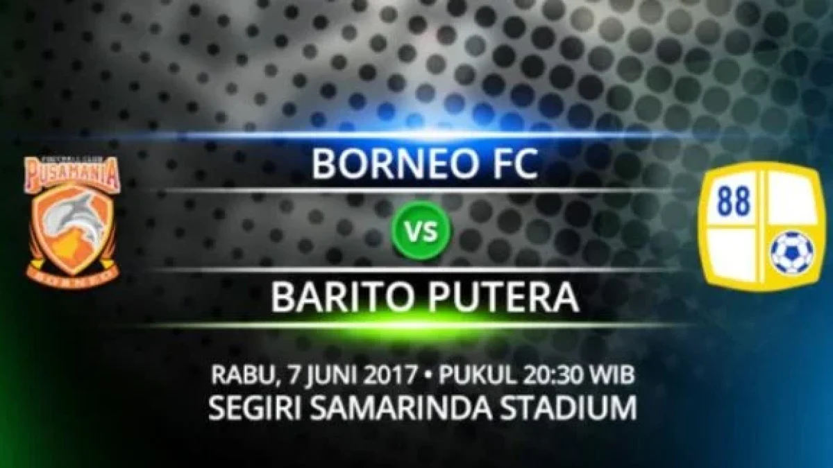 Hasil Borneo FC Vs Barito Putera, Gojek Traveloka Liga 1 Pekan 10 Tadi Malam 7 Juni 2017 Siapa Pemenangnya?