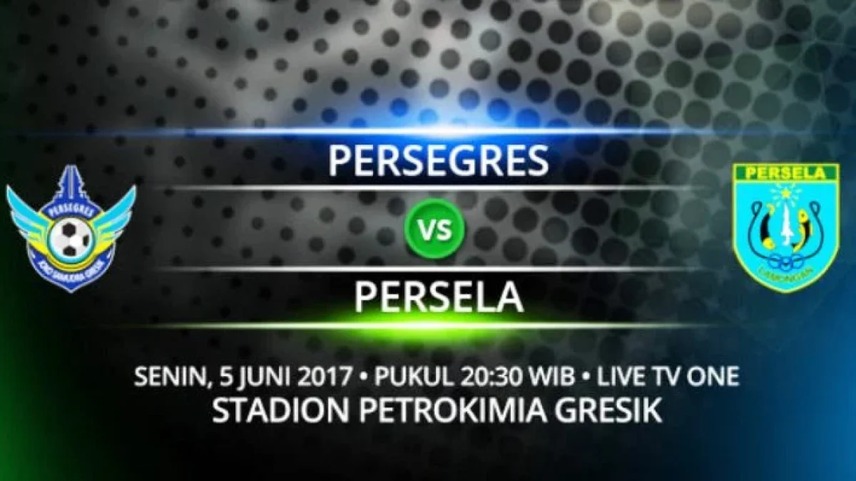 Prediksi Persegres GU Vs Persela Lamongan, Jadwal Gojek Traveloka Liga 1 Pekan 10 Live di tvone (5/6/17)