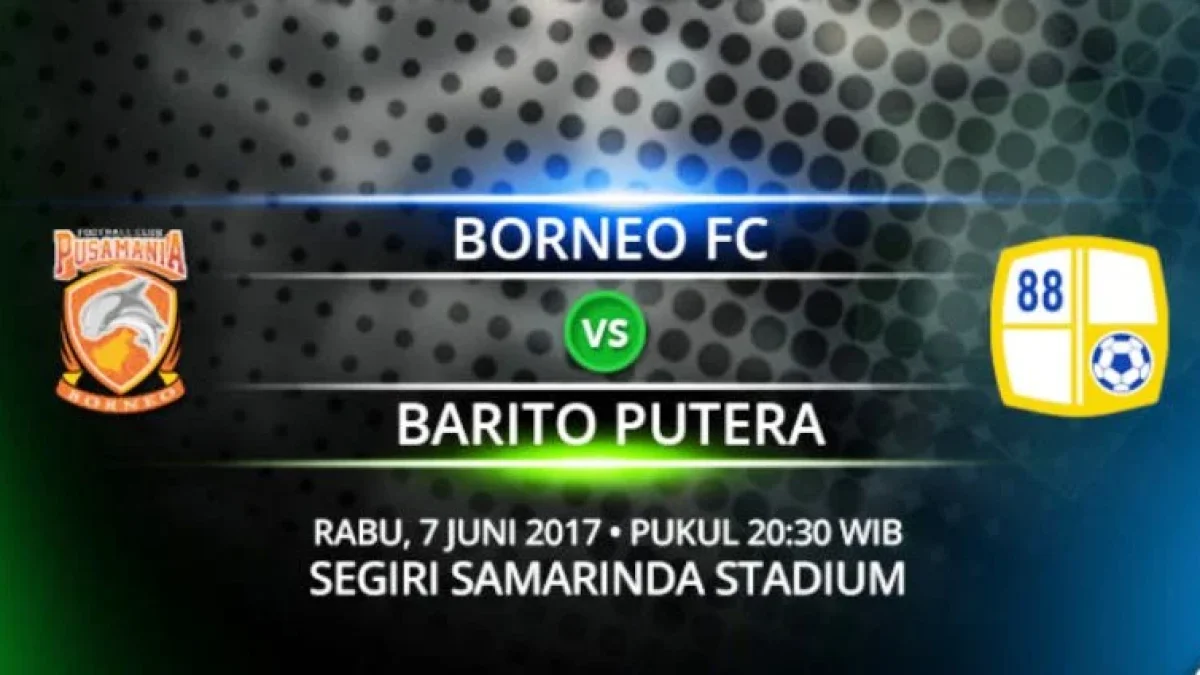 Prediksi Borneo FC vs Barito Putera Malam Ini, Jadwal Gojek Traveloka Liga 1 Pekan 10 (7/6/17)
