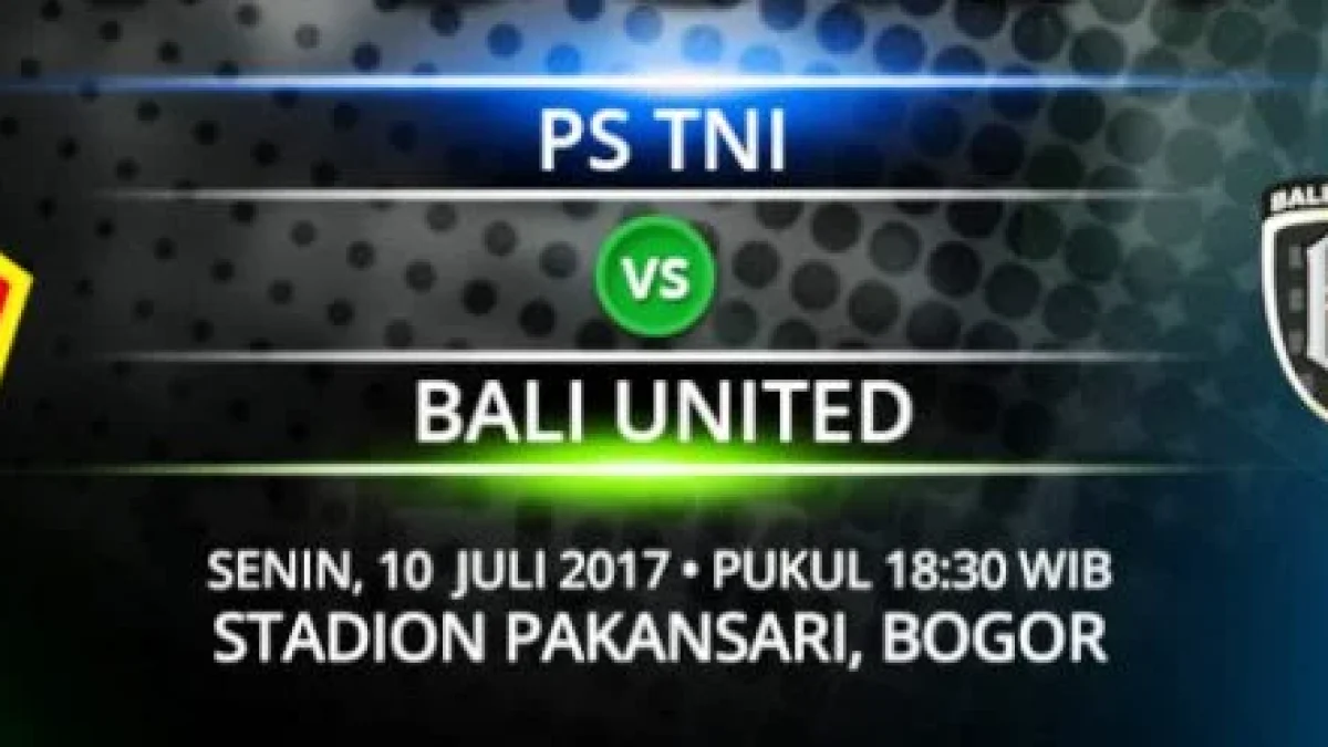 Jadwal Siaran Langsung PS TNI vs Bali United, Live Streaming Gojek Traveloka Liga 1 Pekan 13 dan Link Nonton Online Dengan Hp (10/7/17)