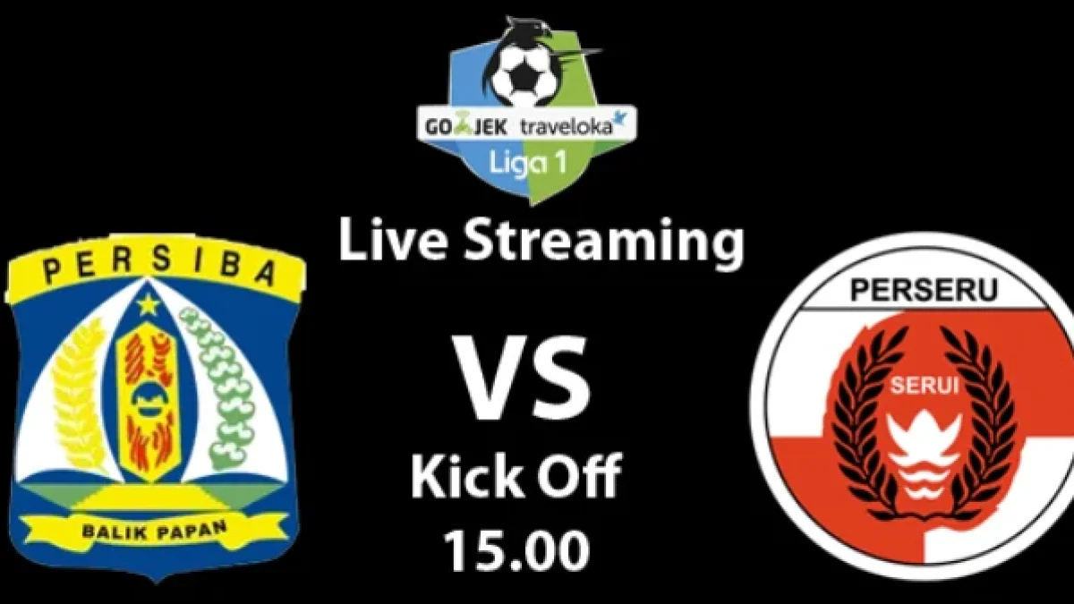 Jadwal Siaran Langsung Persiba Balikpapan vs Perseru Serui, Live Streaming Liga 1 Gojek Traveloka Pekan 18 dan Link Nonton Bola Online Dengan Hp