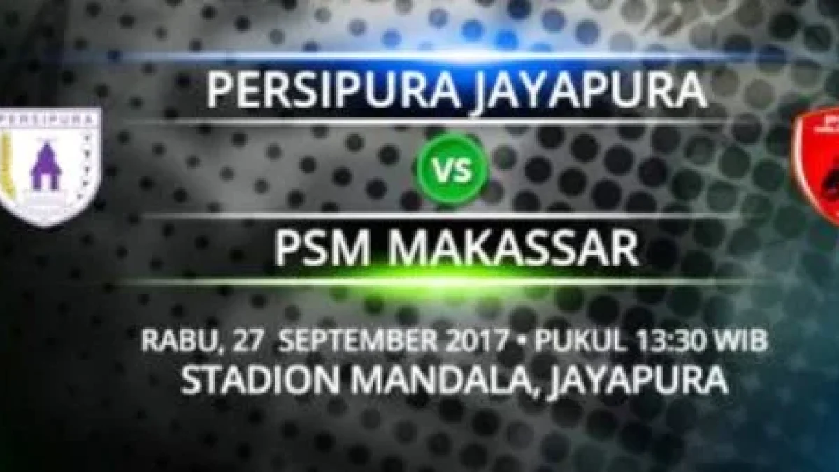Prediksi Skor Persipura vs PSM, Jadwal Liga 1 Gojek Traveloka Pekan 26 (27/9/17)