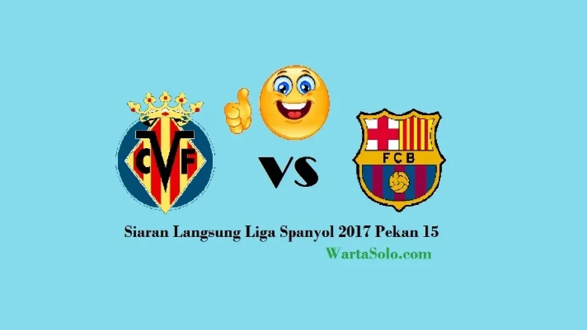 Live Streaming Villarreal Vs Barcelona, Jadwal Siaran Langsung Liga Spanyol 2017 Malam Ini (11/12/2017)