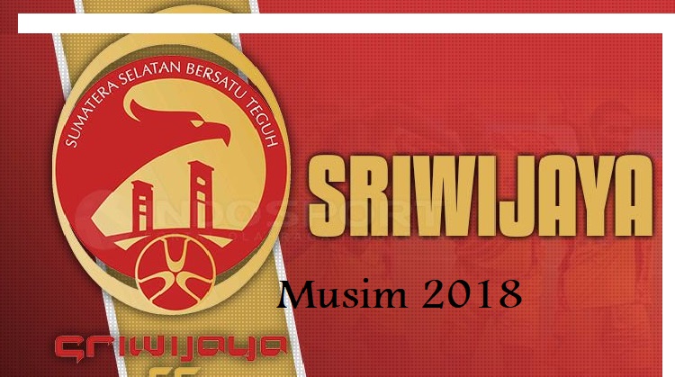 kabar sriwijaya FC liga indonesia musim 2018