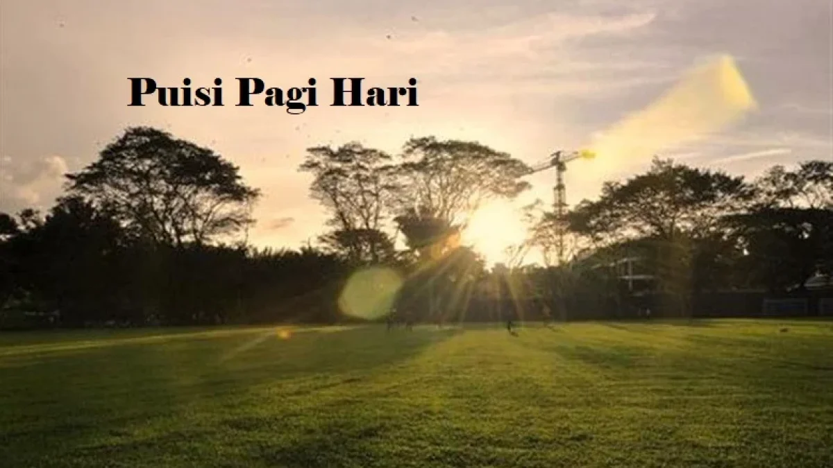 Puisi Pagi Hari Sebagai Semangat Kerja Yang Membara