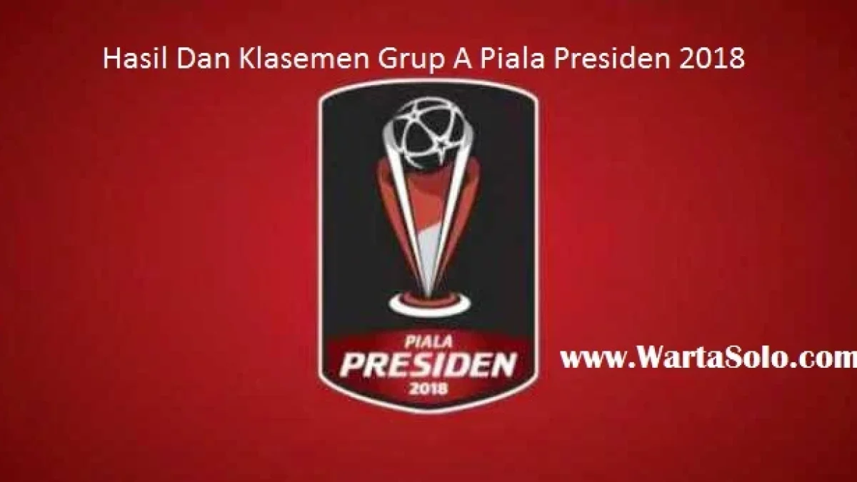 Hasil dan Klasemen Grup A Piala Presiden 2018: PSMS Pecundangi Persib, Sriwijaya FC Mulai bangkit