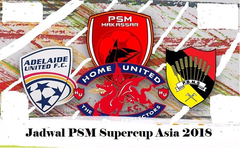 Update jadwal PSM supercup asia 2018 Bulan ini