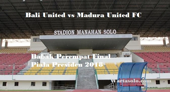 Prediksi Bali United vs Madura United Malam Ini, Babak Perempat Final Piala Presiden 2018