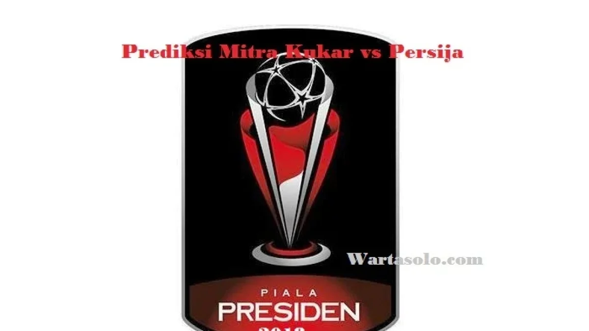 Prediksi Skor Mitra Kukar vs Persija, Babak Perempat Final Piala Presiden 2018