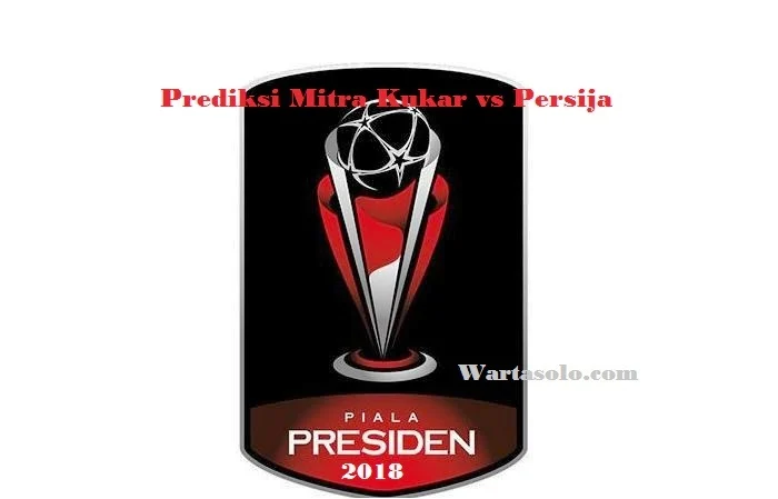 Prediksi Skor Mitra Kukar vs Persija, Babak Perempat Final Piala Presiden 2018