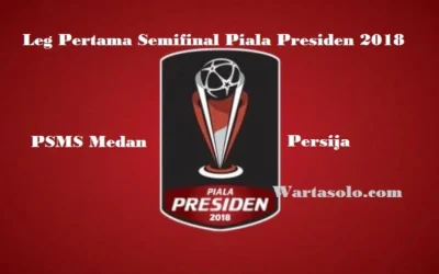 PREDIKSI PSMS Medan vs Persija, Leg Pertama Semifinal Piala Presiden 2018 Live Indosiar
