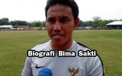 Profil Dan Biografi Bima Sakti Tukiman Pelatih Timnas Senior Indonesia